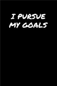 I Pursue My Goals