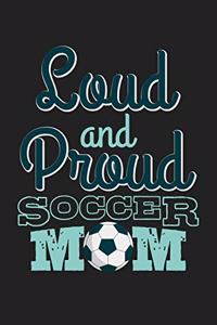 Loud and Proud Soccer Mom