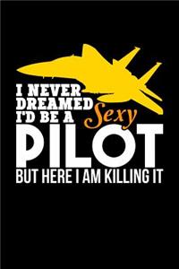 I never dreamed to be a sexy pilot, but here I am killing it