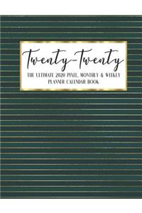 Twenty - Twenty The Ultimate 2020 Pixel Monthly & Weekly Planner Calendar Book