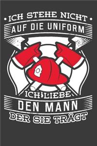 Ich stehe nicht auf die Uniform ich liebe den Mann der sie trägt