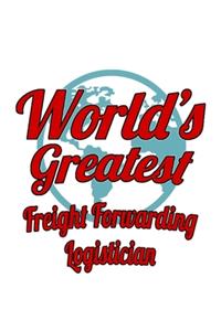 World's Greatest Freight Forwarding Logistician