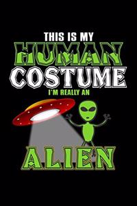 This Is My Human Costume I'm Really An Alien