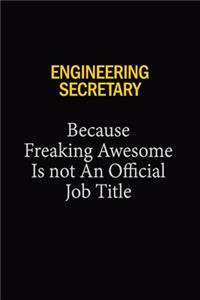 Engineering Secretary Because Freaking Awesome Is Not An Official Job Title