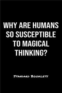 Why Are Humans So Susceptible To Magical Thinking?