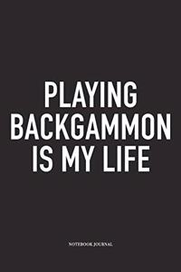 Playing Backgammon Is My Life