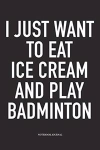 I Just Want to Eat Ice Cream and Play Badminton