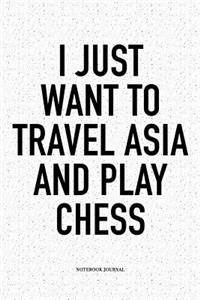 I Just Want to Travel Asia and Play Chess