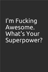I'm Fucking Awesome. What's Your Superpower?
