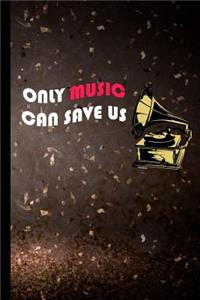 Only Music Can Save Us