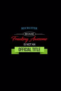 Recruiter Because Freaking Awesome is not an Official Title