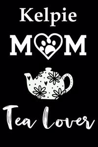 Kelpie Mom Tea Lover