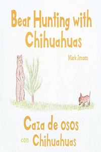 Bear Hunting with Chihuahuas