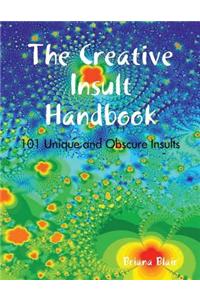 The Creative Insult Handbook - 101 Unique and Obscure Insults