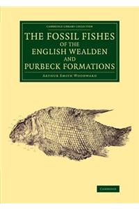 The Fossil Fishes of the English Wealden and Purbeck Formations