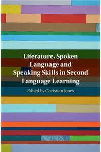 Literature, Spoken Language and Speaking Skills in Second Language Learning