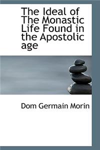 The Ideal of the Monastic Life Found in the Apostolic Age