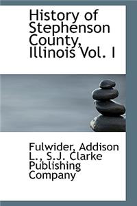 History of Stephenson County, Illinois Vol. I