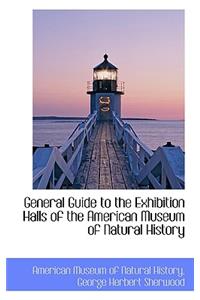 General Guide to the Exhibition Halls of the American Museum of Natural History