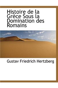 Histoire de La Gr Ce Sous La Domination Des Romains