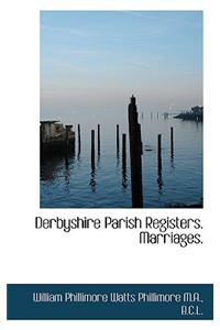 Derbyshire Parish Registers. Marriages.