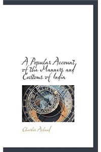 A Popular Account of the Manners and Customs of India
