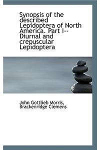 Synopsis of the Described Lepidoptera of North America. Part I--Diurnal and Crepuscular Lepidoptera