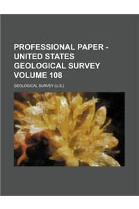 Professional Paper - United States Geological Survey Volume 108