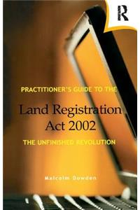 Practitioner's Guide to the Land Registration Act 2002