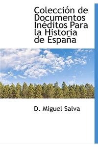 Colección de Documentos Inéditos Para la Historia de España