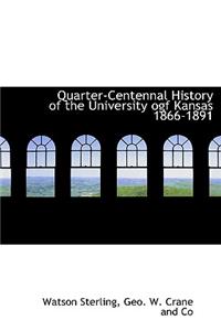Quarter-Centennal History of the University Ogf Kansas 1866-1891