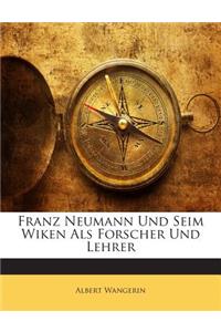 Franz Neumann Und Seim Wiken ALS Forscher Und Lehrer