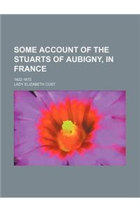 Some Account of the Stuarts of Aubigny, in France; 1422-1672