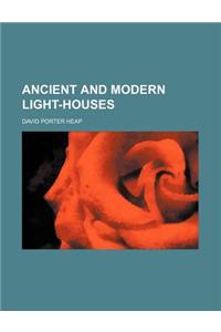 Ancient and Modern Light-Houses