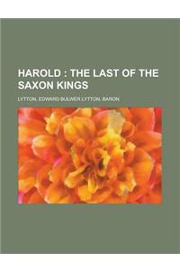 Harold; The Last of the Saxon Kings