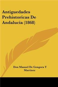 Antiguedades Prehistoricas De Andalucia (1868)