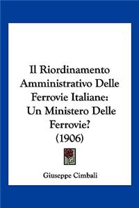 Il Riordinamento Amministrativo Delle Ferrovie Italiane