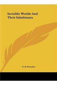 Invisible Worlds and Their Inhabitants