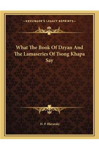 What the Book of Dzyan and the Lamaseries of Tsong Khapa Say
