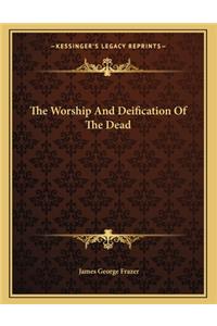 The Worship and Deification of the Dead