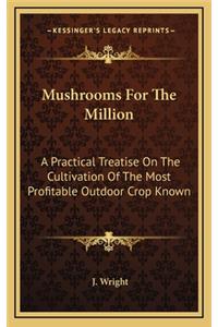 Mushrooms for the Million