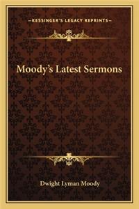 Moody's Latest Sermons