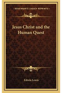 Jesus Christ and the Human Quest