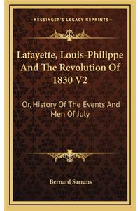 Lafayette, Louis-Philippe And The Revolution Of 1830 V2