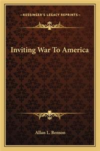 Inviting War to America