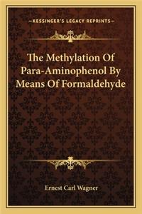 The Methylation of Para-Aminophenol by Means of Formaldehyde