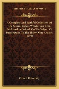 A Complete And Faithful Collection Of The Several Papers Which Have Been Published In Oxford, On The Subject Of Subscription To The Thirty-Nine Articles (1772)
