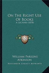 On The Right Use Of Books