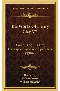 The Works of Henry Clay V7