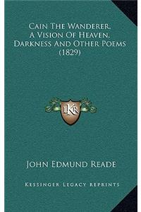 Cain the Wanderer, a Vision of Heaven, Darkness and Other Poems (1829)